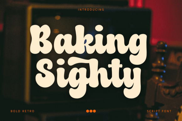 Using Baking Sighty: A Web Designer’s Take on Retro Script Fonts for Digital Branding